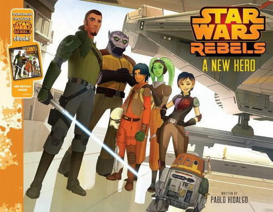 Star Wars Rebels A New Hero: Purchase Includes Star Wars eBook!
